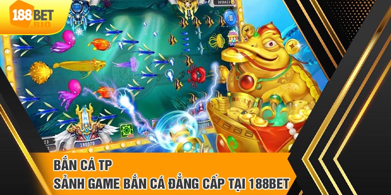 Giới thiệu về sảnh game bắn cá TP