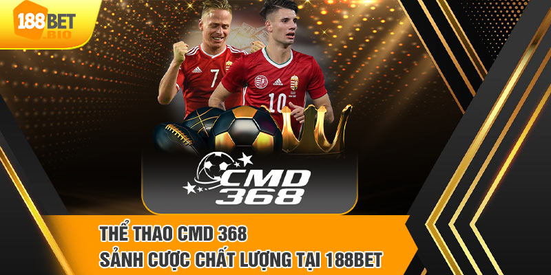 Chi tiết về sảnh thể thao CMD 368 tại 188Bet