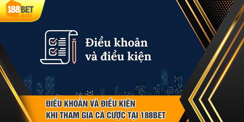 Điều khoản và điều kiện khi tham gia cá cược tại 188BET