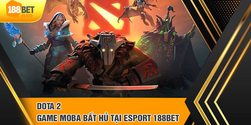 Dota 2 là trò chơi có tinh thần đối kháng cao