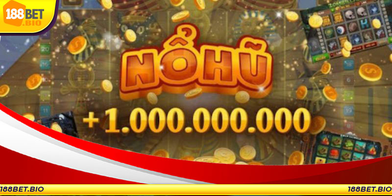 Nổ hũ 188BET có nhiều phiên bản ấn tượng