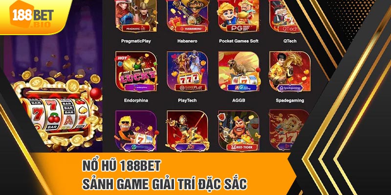 Sảnh game nổ hũ 188BET là địa điểm quy tụ nhiều trò chơi hấp dẫn