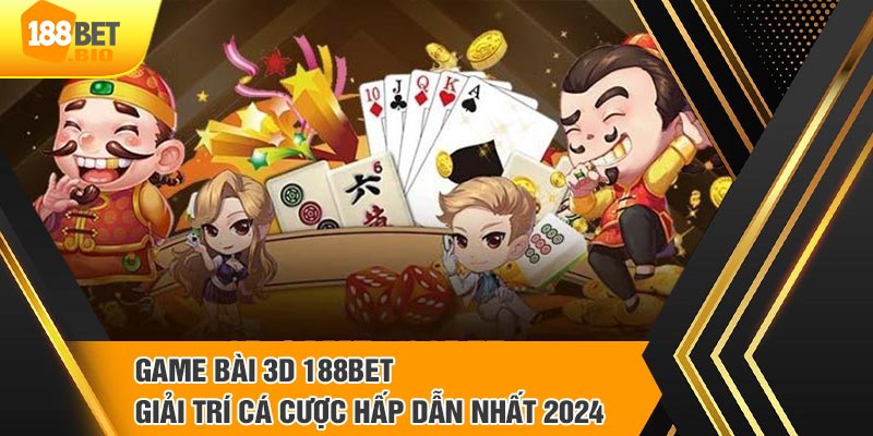 Giới thiệu sơ lược về game bài 3D